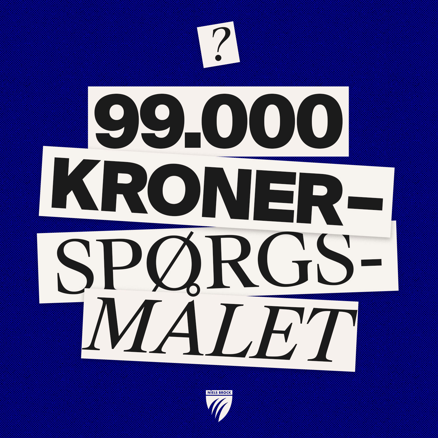 Slogan hvor der står 99000 kroner spørgsmålet